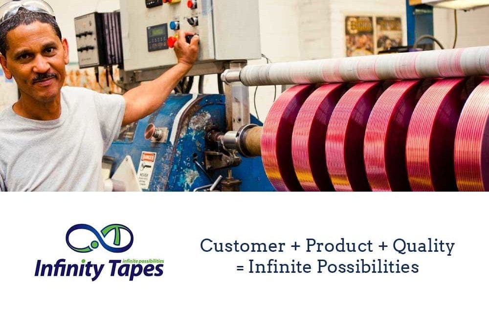 Infinity Tapes provides custom tape solutions to meet your needs and takes great pride in providing our customers with the highest quality products and customer service.