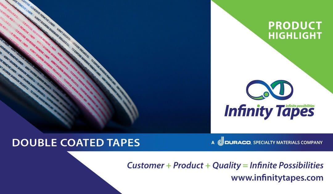 Our quality line of Double Coated Tapes are custom crafted to meet your unique requirements. Reach out to Infinity Tapes today to learn how we can help.